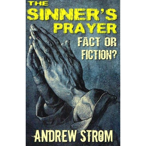 The sinner's prayer - Fact or fiction